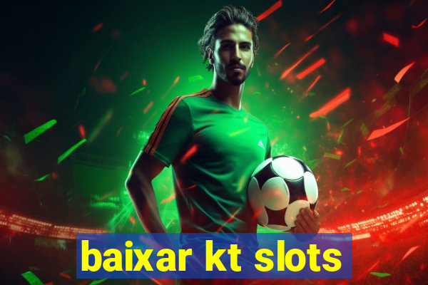 baixar kt slots